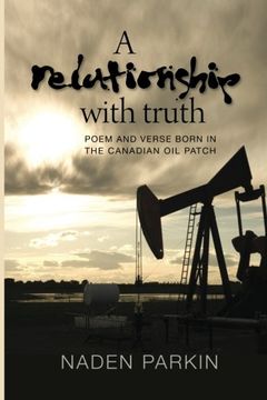 portada A Relationship with Truth: Poem and Verse Born in the Canadian Oil Patch