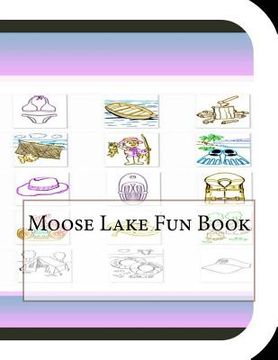 portada Moose Lake Fun Book: A Fun and Educational Book About Moose Lake (in English)