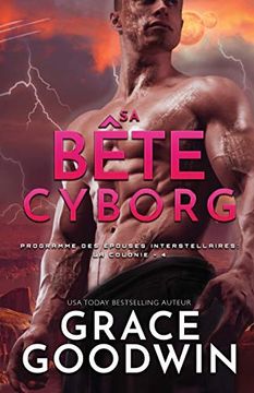 portada Sa Bête Cyborg: (Grands Caractères) (Programme des Épouses Interstellaires: La Colonie) (en Francés)