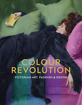 portada Colour Revolution: Victorian Art, Fashion & Design (en Inglés)