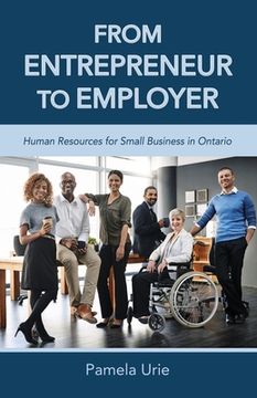 portada From Entrepreneur to Employer - Human Resources for Small Business in Ontario (en Inglés)