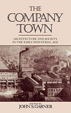 portada The Company Town: Architecture and Society in the Early Industrial age (in English)