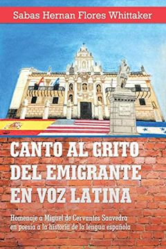 portada Canto al Grito del Emigrante en voz Latina: Homenaje a Miguel de Cervantes Saavedra en Poesía a la Historia de la Lengua Española