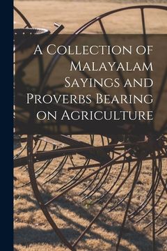 portada A Collection of Malayalam Sayings and Proverbs Bearing on Agriculture (en Inglés)