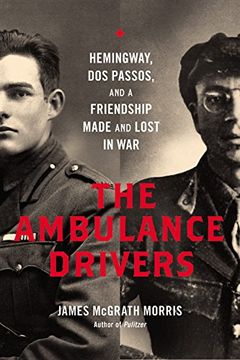 portada The Ambulance Drivers: Hemingway, Dos Passos, and a Friendship Made and Lost in War (in English)