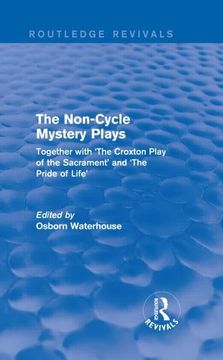portada The Non-Cycle Mystery Plays: Together with 'The Croxton Play of the Sacrament' and 'The Pride of Life' (en Inglés)