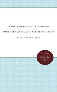 portada Trade and Travel around the Southern Appalachians before 1830