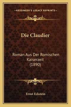 portada Die Claudier: Roman Aus Der Romischen Kaiserzeit (1890) (in German)