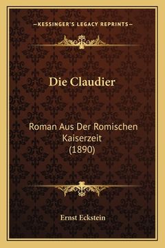 portada Die Claudier: Roman Aus Der Romischen Kaiserzeit (1890) (en Alemán)