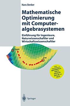 portada Mathematische Optimierung mit Computeralgebrasystemen: Einführung für Ingenieure, Naturwissenschaflter und Wirtschaftswissenschaftler Unter Anwendung. Mathcad, Matlab und Excel (en Alemán)