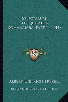 portada Selectarum Antiquitatum Romanarum, Part 1 (1744) (in Latin)