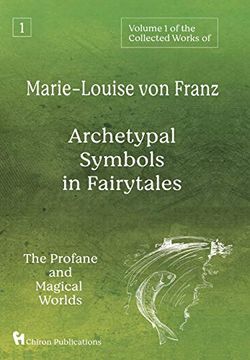 portada Volume 1 of the Collected Works of Marie-Louise von Franz: Archetypal Symbols in Fairytales: The Profane and Magical Worlds (in English)
