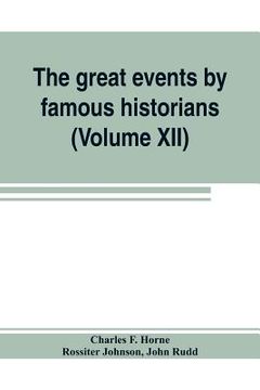 portada The great events by famous historians (Volume XII): a comprehensive and readable account of the world's history, emphasizing the more important events