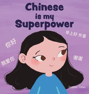 portada Chinese is My Superpower: A Social Emotional, Rhyming Kid's Book About Being Bilingual and Speaking Chinese (en Inglés)
