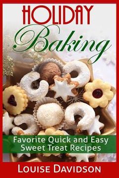 portada Holiday Baking: Favorite Quick and Easy Sweat Treat Recipes (en Inglés)