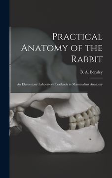 portada Practical Anatomy of the Rabbit: an Elementary Laboratory Textbook in Mammalian Anatomy (en Inglés)