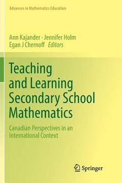 portada Teaching and Learning Secondary School Mathematics: Canadian Perspectives in an International Context (en Inglés)