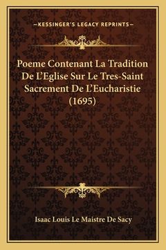 portada Poeme Contenant La Tradition De L'Eglise Sur Le Tres-Saint Sacrement De L'Eucharistie (1695) (en Francés)