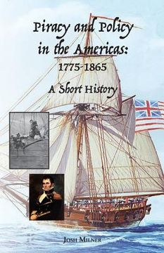 portada Piracy and Policy in the Americas: 1775-1865 A Short History (in English)