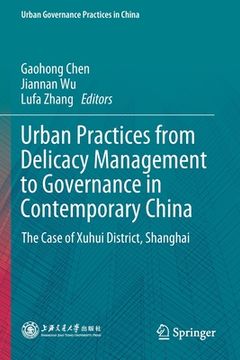 portada Urban Practices from Delicacy Management to Governance in Contemporary China: The Case of Xuhui District, Shanghai (in English)