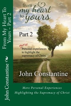 portada From My Heart To Yours - Part 2: More Personal Experiences Highlighting the Supremacy of Christ