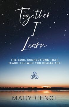 portada Together I Learn: The Soul Connections that Teach You Who You Really Are (en Inglés)