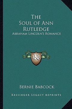 portada the soul of ann rutledge: abraham lincoln's romance (en Inglés)