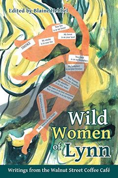 portada Wild Women of Lynn: Writings From the Walnut Street Coffee Café (en Inglés)