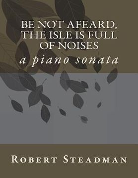 portada Be not afeard, the isle is full of noises: a piano sonata (en Inglés)