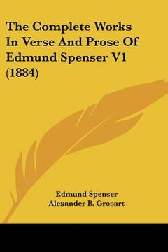 portada the complete works in verse and prose of edmund spenser v1 (1884) (en Inglés)