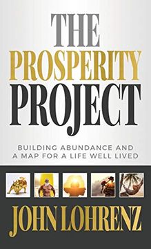 portada The Prosperity Project: Building Abundance and a map for a Life Well Lived (en Inglés)