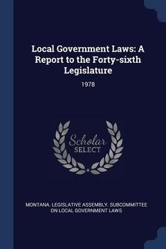 portada Local Government Laws: A Report to the Forty-sixth Legislature: 1978 (en Inglés)