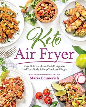 portada Keto air Fryer: 100+ Delicious Low-Carb Recipes to Heal Your Body & Help you Lose Weight 