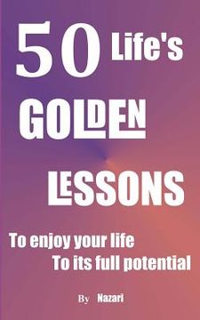 portada 50 Life's Golden Lessons: To enjoy your life to its full potential (en Inglés)