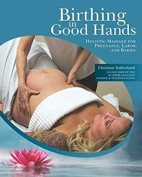 portada Birthing in Good Hands: Holistic Massage for Pregnancy, Labor, and Babies (in English)