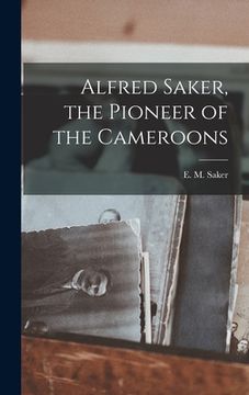 portada Alfred Saker, the Pioneer of the Cameroons (in English)