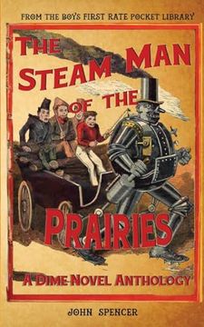 portada The Steam man of the Prairies: A Dime Novel Anthology (en Inglés)