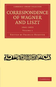 portada Correspondence of Wagner and Liszt 2 Volume Paperback Set: Correspondence of Wagner and Liszt 1841-1853: Volume 1 (Cambridge Library Collection - Music) (in English)