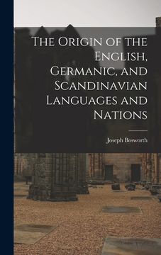 portada The Origin of the English, Germanic, and Scandinavian Languages and Nations (en Inglés)