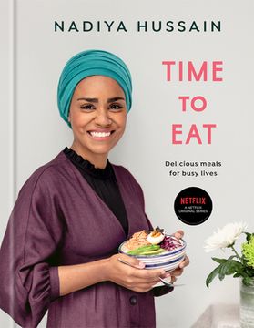 portada Time to Eat: Delicious Meals for Busy Lives: Delicious Meals for Busy Lives: A Cookbook 