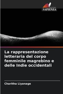 portada La rappresentazione letteraria del corpo femminile magrebino e delle Indie occidentali (in Italian)
