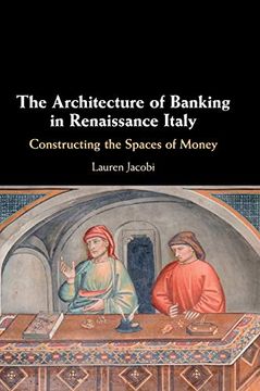 portada The Architecture of Banking in Renaissance Italy: Constructing the Spaces of Money (in English)