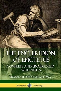 portada The Enchiridion of Epictetus: Complete and Unabridged With Notes (en Inglés)