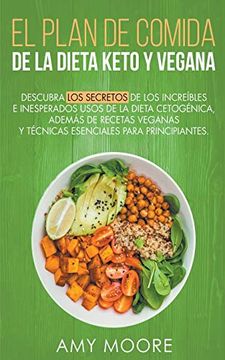 portada Plan de Comidas de la Dieta Keto Vegana Descubre los Secretos de los Usos Sorprendentes e Inesperados de la Dieta Cetogénica,Además de Recetas Veganas y Técnicas Esenciales Para Empezar
