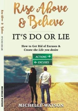 portada Rise Above & Believe - It's Do or Lie: How to Get Rid of Excuses & Create the Life You Desire