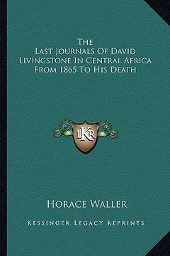 portada the last journals of david livingstone in central africa from 1865 to his death (en Inglés)