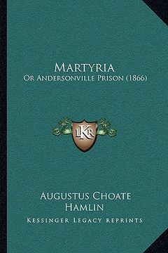 portada martyria: or andersonville prison (1866) (en Inglés)