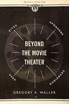 portada Beyond the Movie Theater: Sites, Sponsors, Uses, Audiences (in English)