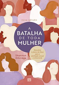 portada A Batalha de Toda Mulher: Descubra o Plano de Deus Para a Satisfação Sexual e Emocional (in Portuguese)