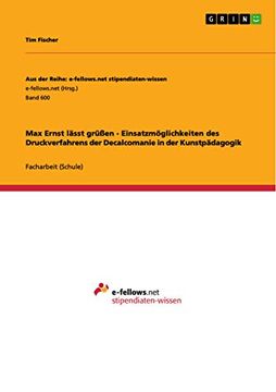 portada Max Ernst Lã¤Sst Grã¼Ã en - Einsatzmã Glichkeiten des Druckverfahrens der Decalcomanie in der Kunstpã¤Dagogik